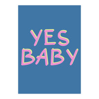 Yes Baby Text Art, Feminist, Feminism  (Print Only)