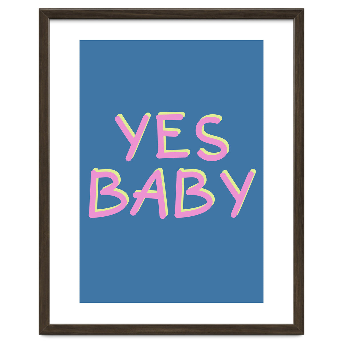 Yes Baby Text Art, Feminist, Feminism