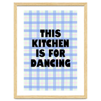 This Kitchen Is For Dancing, Fun Quote Print for Happy Cooking Home Decor