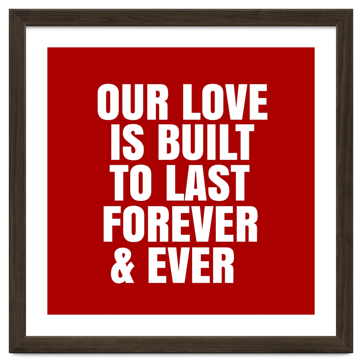 Our love is built to last forever