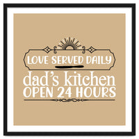 Love Served Daily Dad's Kitchen Open 24 Hours