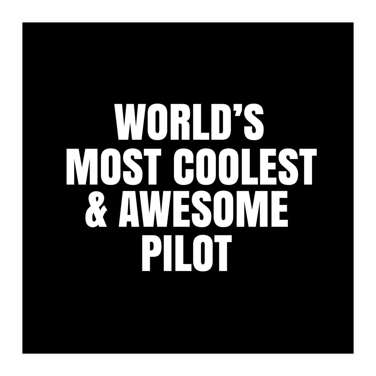 World's most coolest and awesome pilot (Print Only)