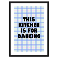 This Kitchen Is For Dancing, Fun Quote Print for Happy Cooking Home Decor