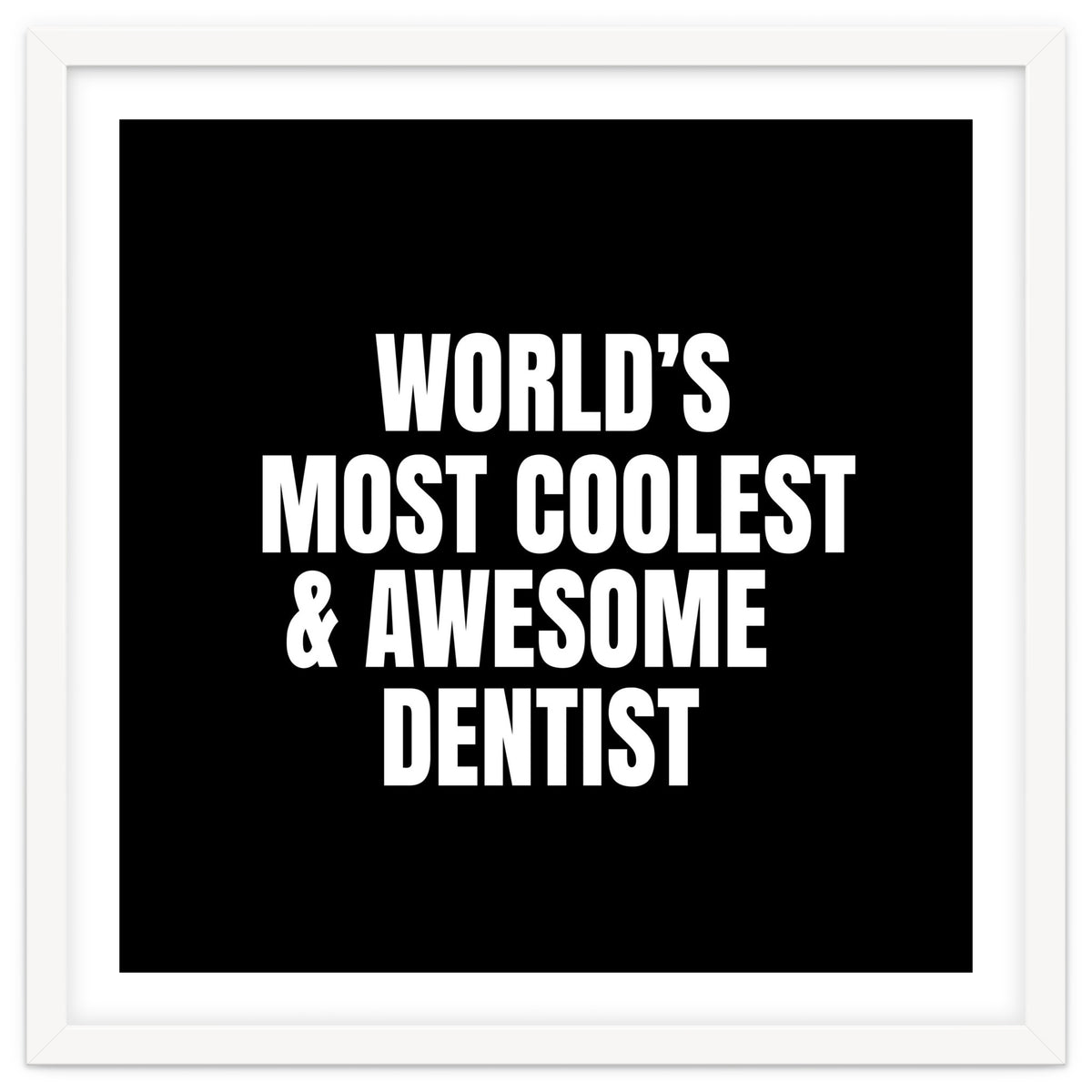 World's most coolest and awesome dentist