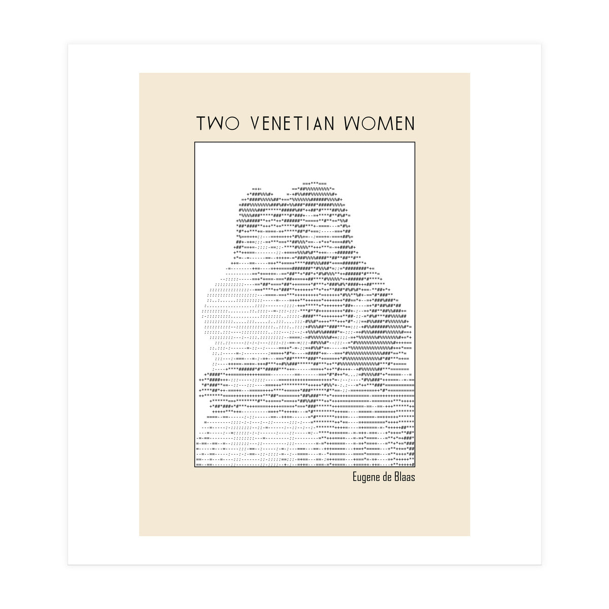 Two Venetian Women – Eugene de Blaas (ascii art)  (Print Only)