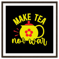 Make Tea Not War