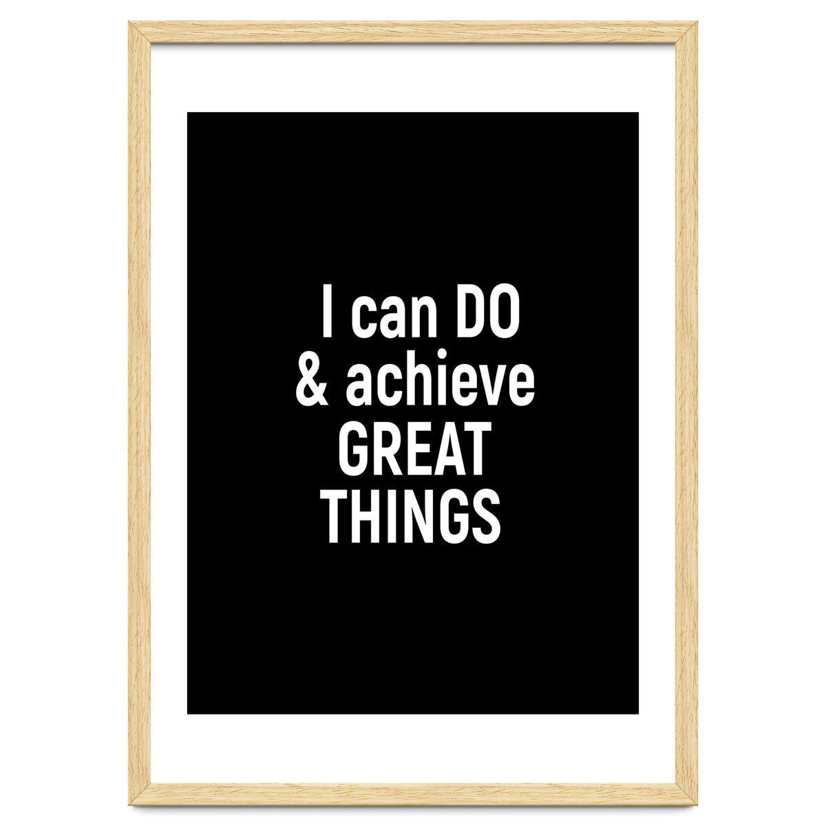 I can do and achieve great things