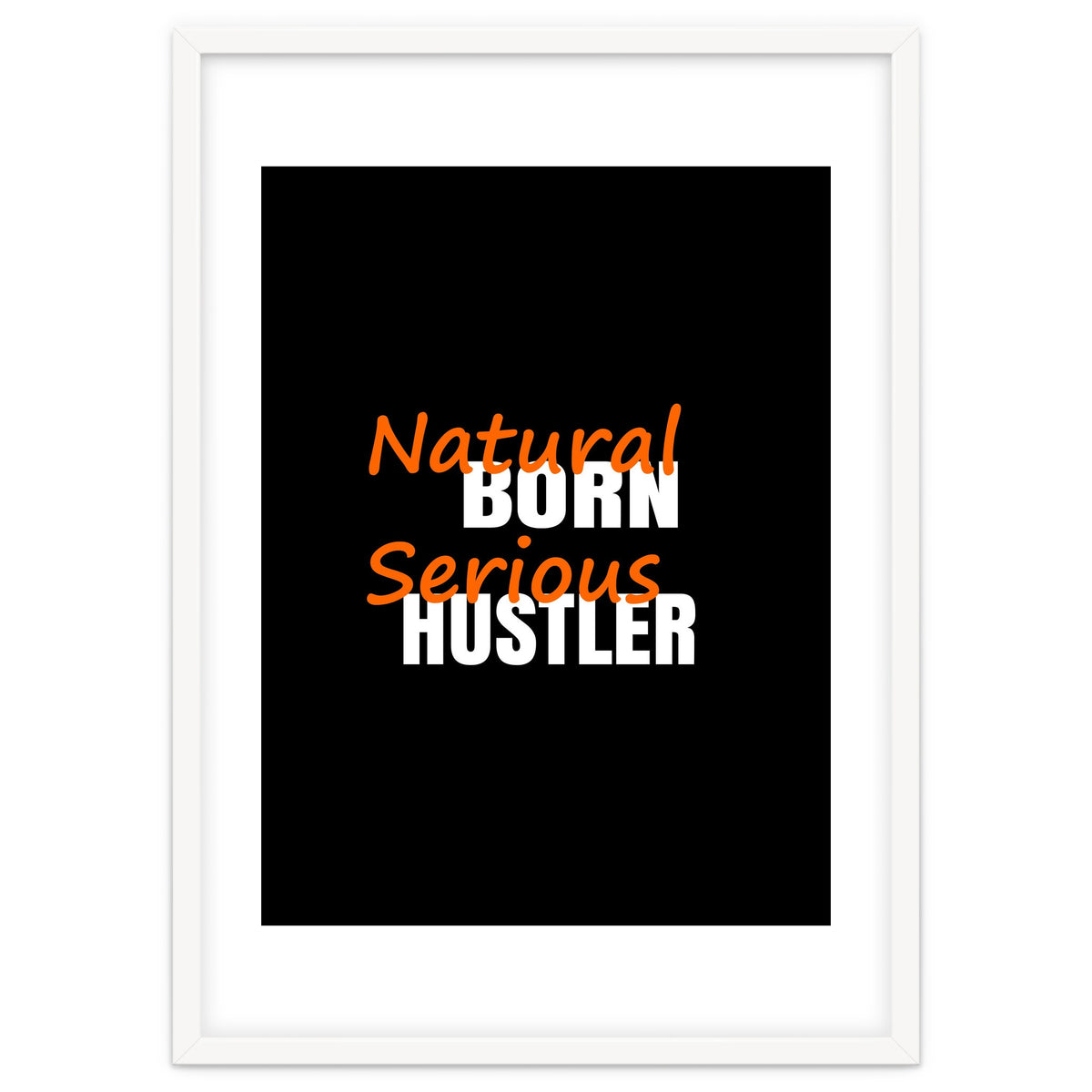 Natural Born Serious Hustler