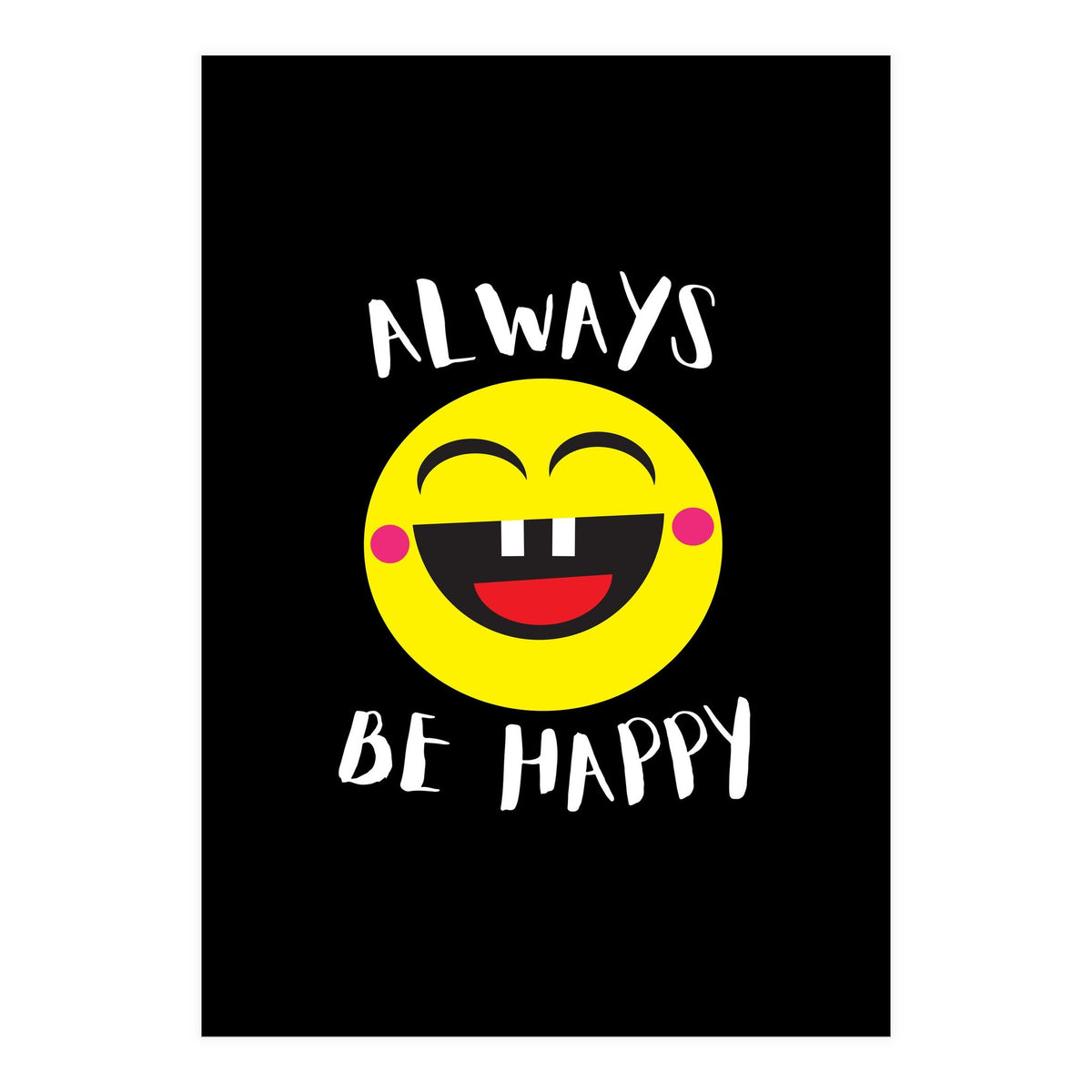 Always Be Happy (Print Only)