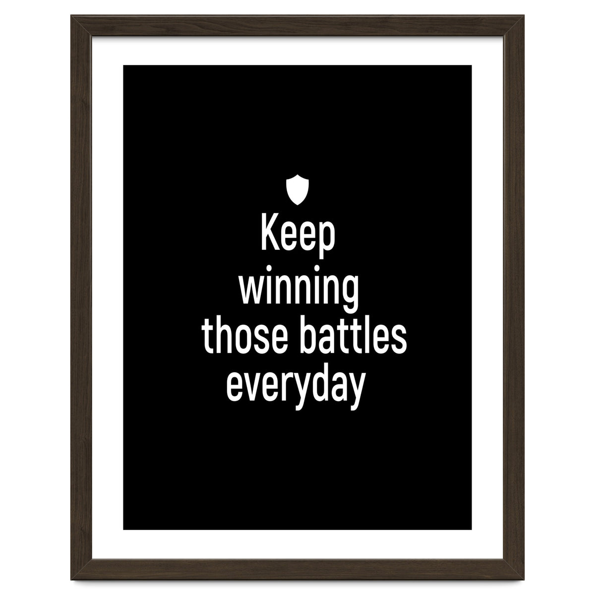 Keep winning those battles everyday