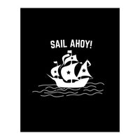 Sail Ahoy  sailing ship  (Print Only)