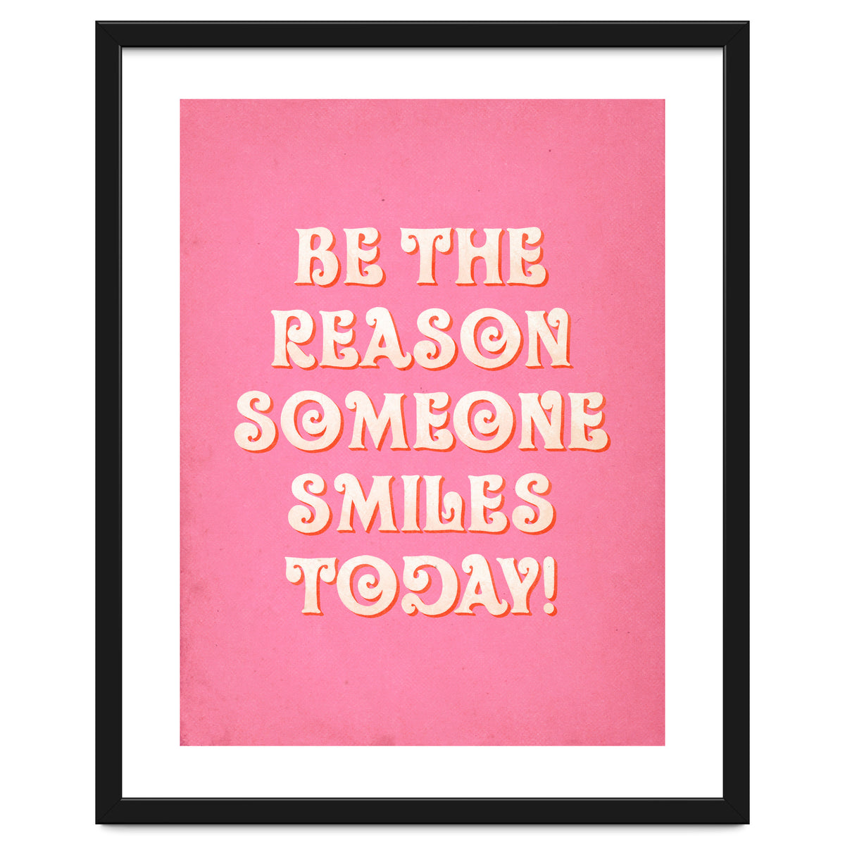Be The Reason Someone Smiles Today
