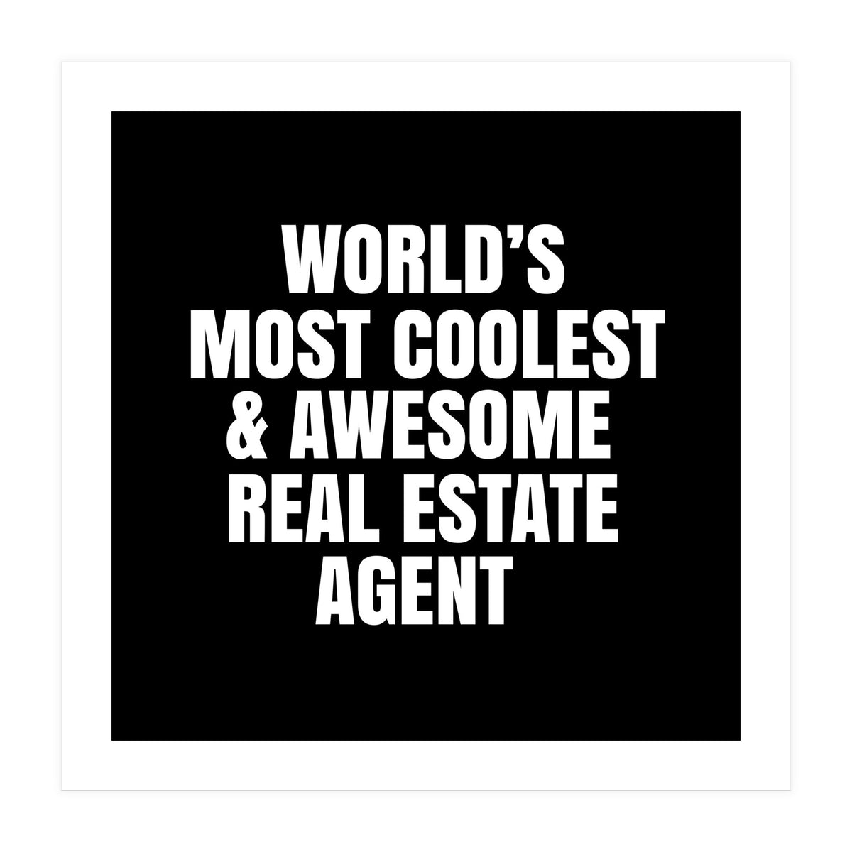 World's most coolest and awesome real estate agent (Print Only)
