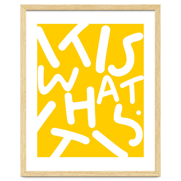 It Is What It Is. Typography Funky Quote Saying Words, Minimal Positivity Bright Yellow, Fun Quirky Eclectic Bohemian Contemporary Modern