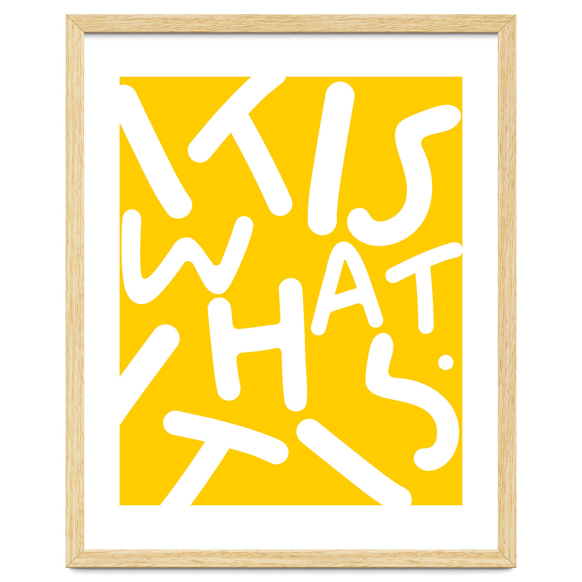 It Is What It Is. Typography Funky Quote Saying Words, Minimal Positivity Bright Yellow, Fun Quirky Eclectic Bohemian Contemporary Modern
