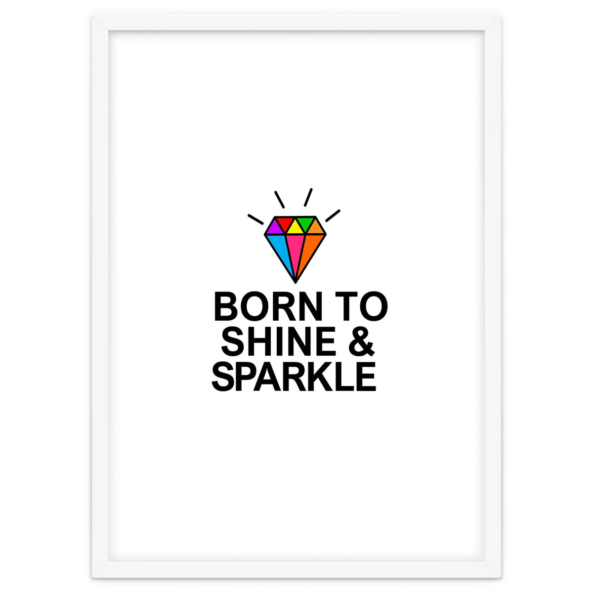 Born to shine and sparkle