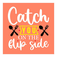 Catch You On The Flip Side  (Print Only)