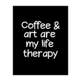 Coffee and art are my life therapy (Print Only) thumbnail