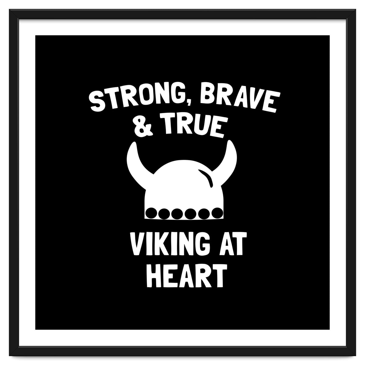Strong, Brave and True Viking at Heart