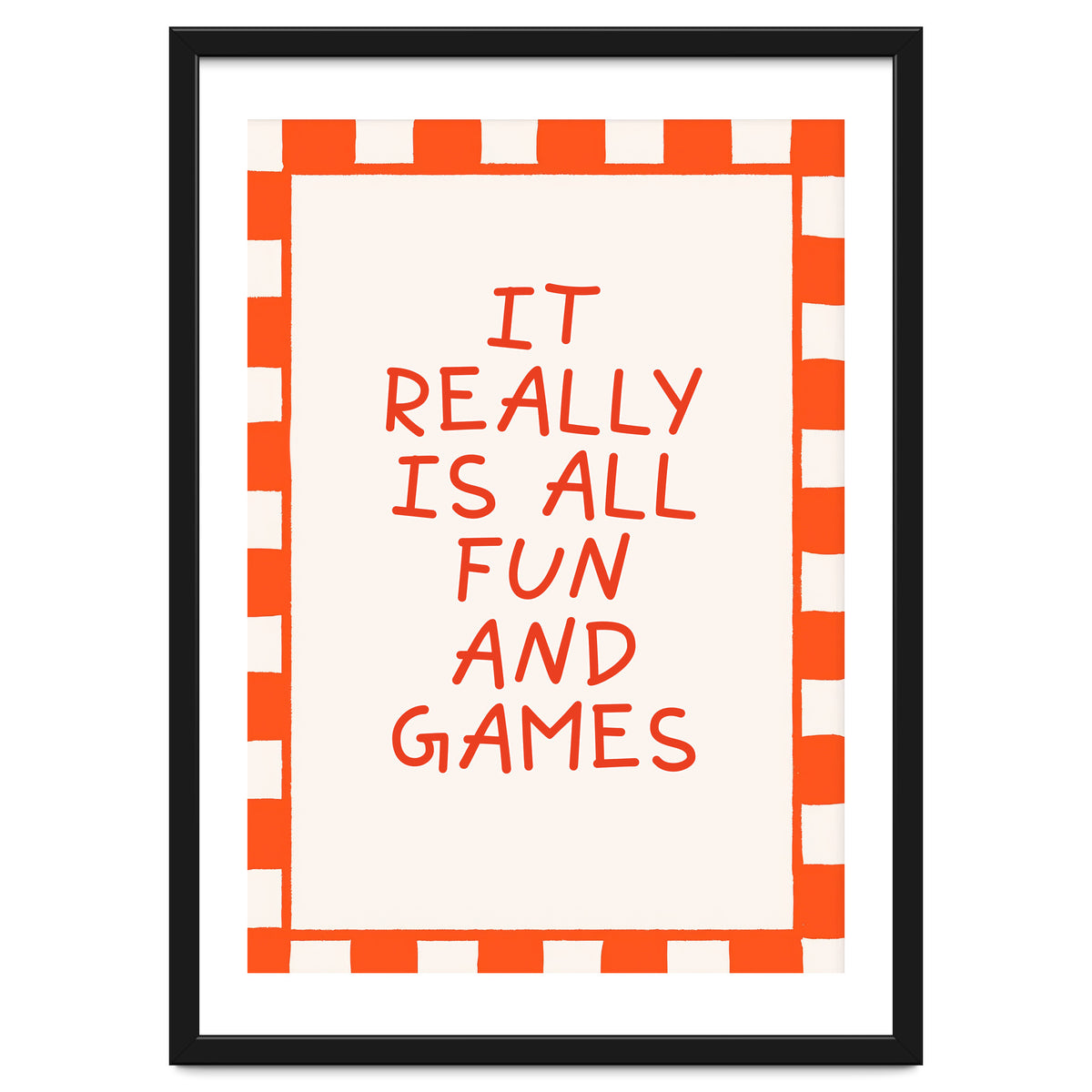 It Really Is All Fun and Games, Playful Quote Print for Happy Spaces