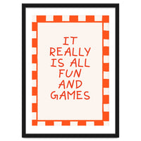 It Really Is All Fun and Games, Playful Quote Print for Happy Spaces