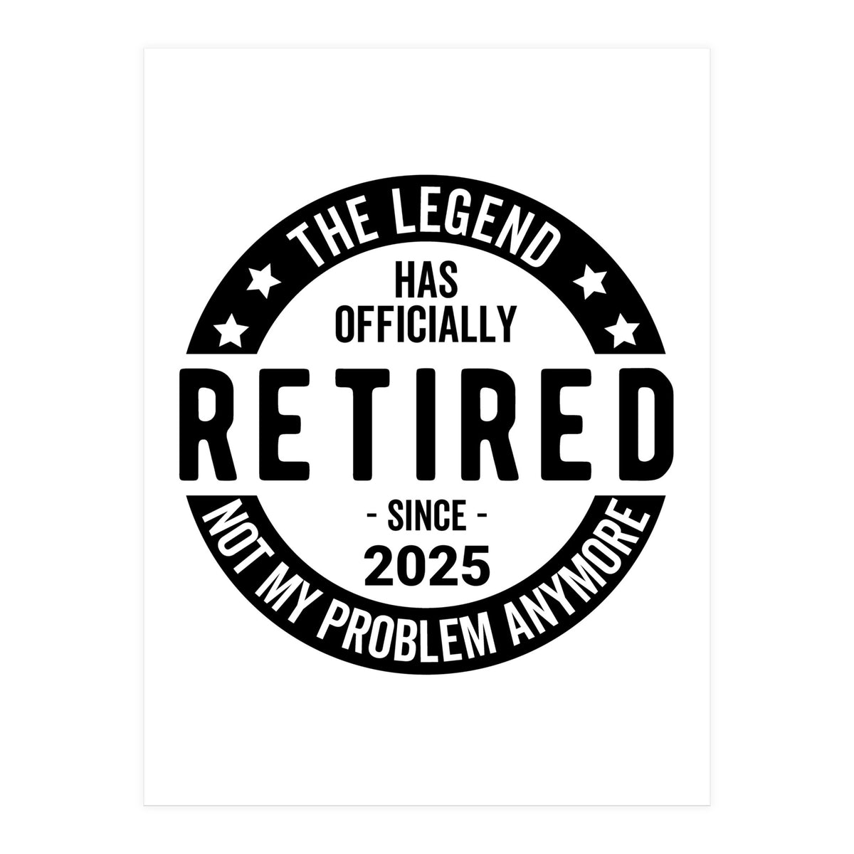 The Legend Has Officially Since 2025 Funny Retirement (Print Only)