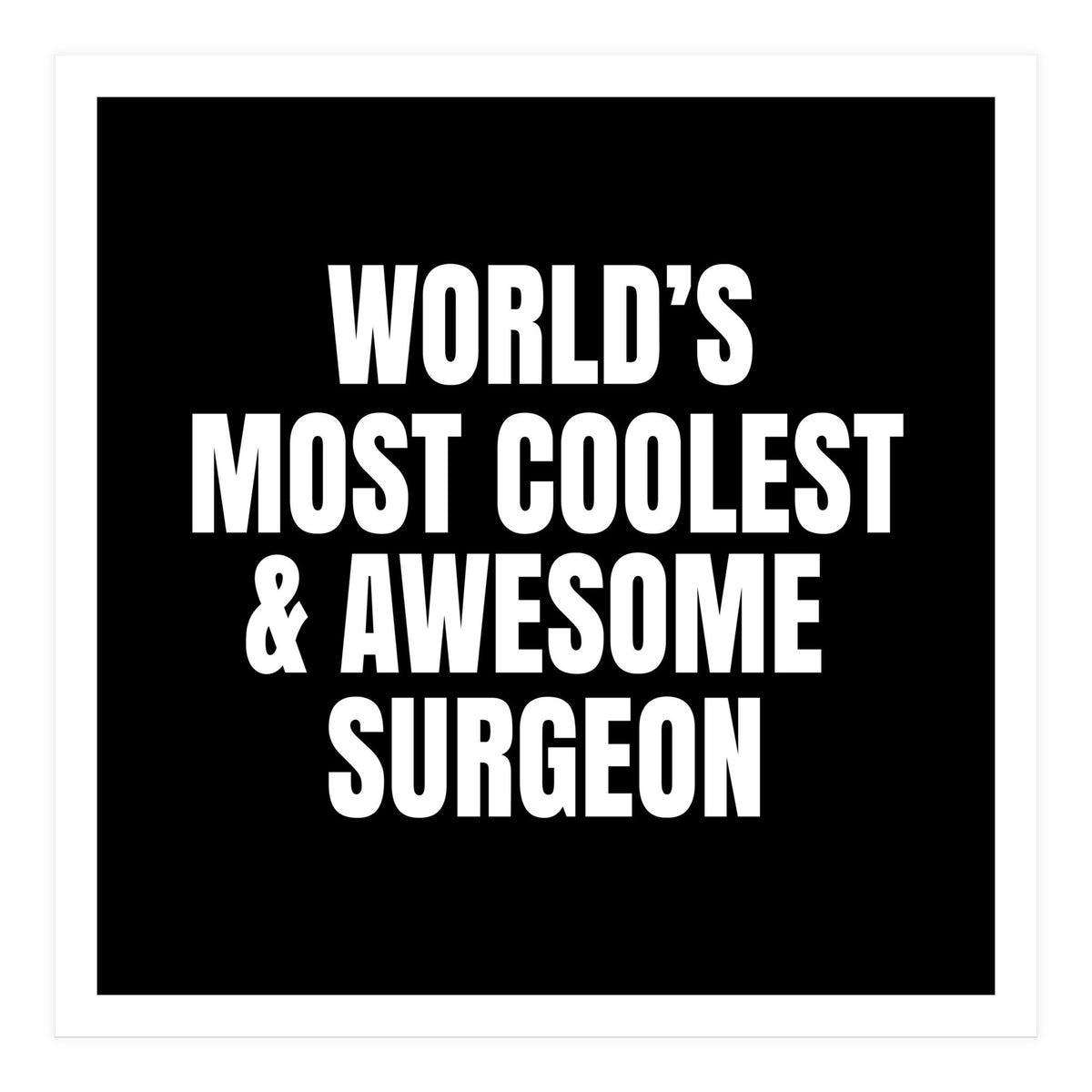World's most coolest and awesome surgeon (Print Only)