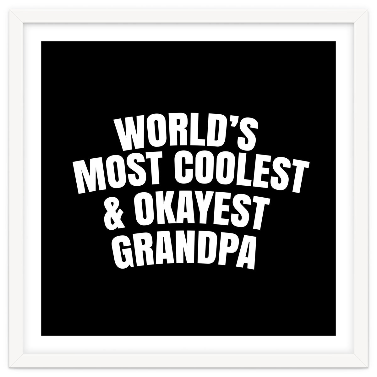 World's most coolest and okayest grandpa