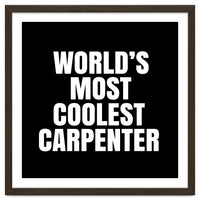 World's most coolest Carpenter