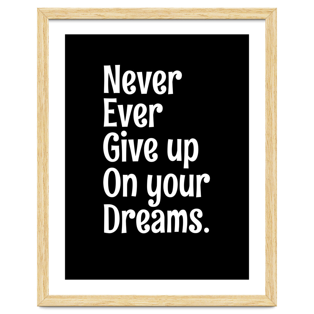 Never Ever Give On Your Dreams