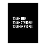 Tough Life Tough Struggle Tougher People (Print Only) thumbnail