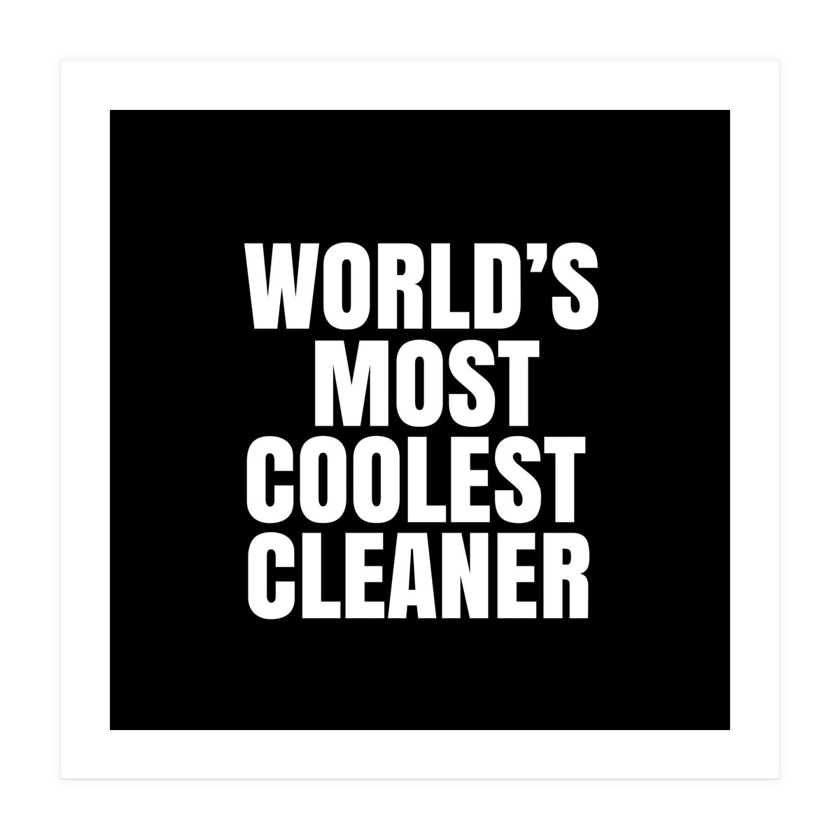 World's most coolest cleaner (Print Only)
