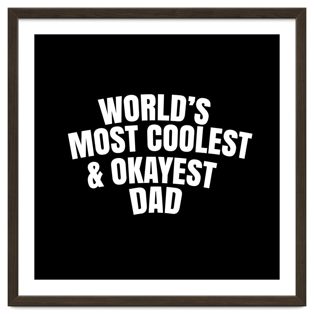 World's most coolest and okayest dad