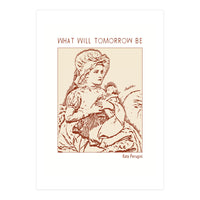 What Will Tomorrow Be – Kate Perugini (Print Only)