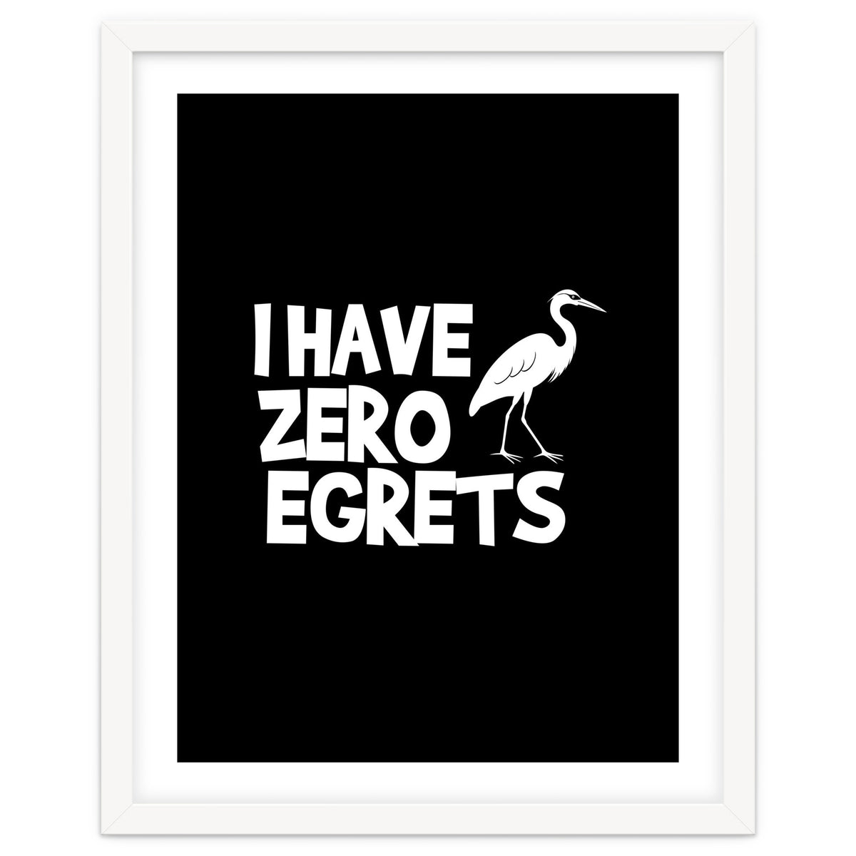 I Have Zero Egrets