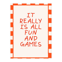 It Really Is All Fun and Games, Playful Quote Print for Happy Spaces (Print Only)