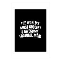 World's most coolest and awesome football Mom (Print Only)