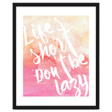 Life's Short, Don't Be Lazy thumbnail