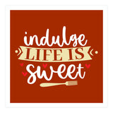 Indulge Life Is Sweet  (Print Only) thumbnail