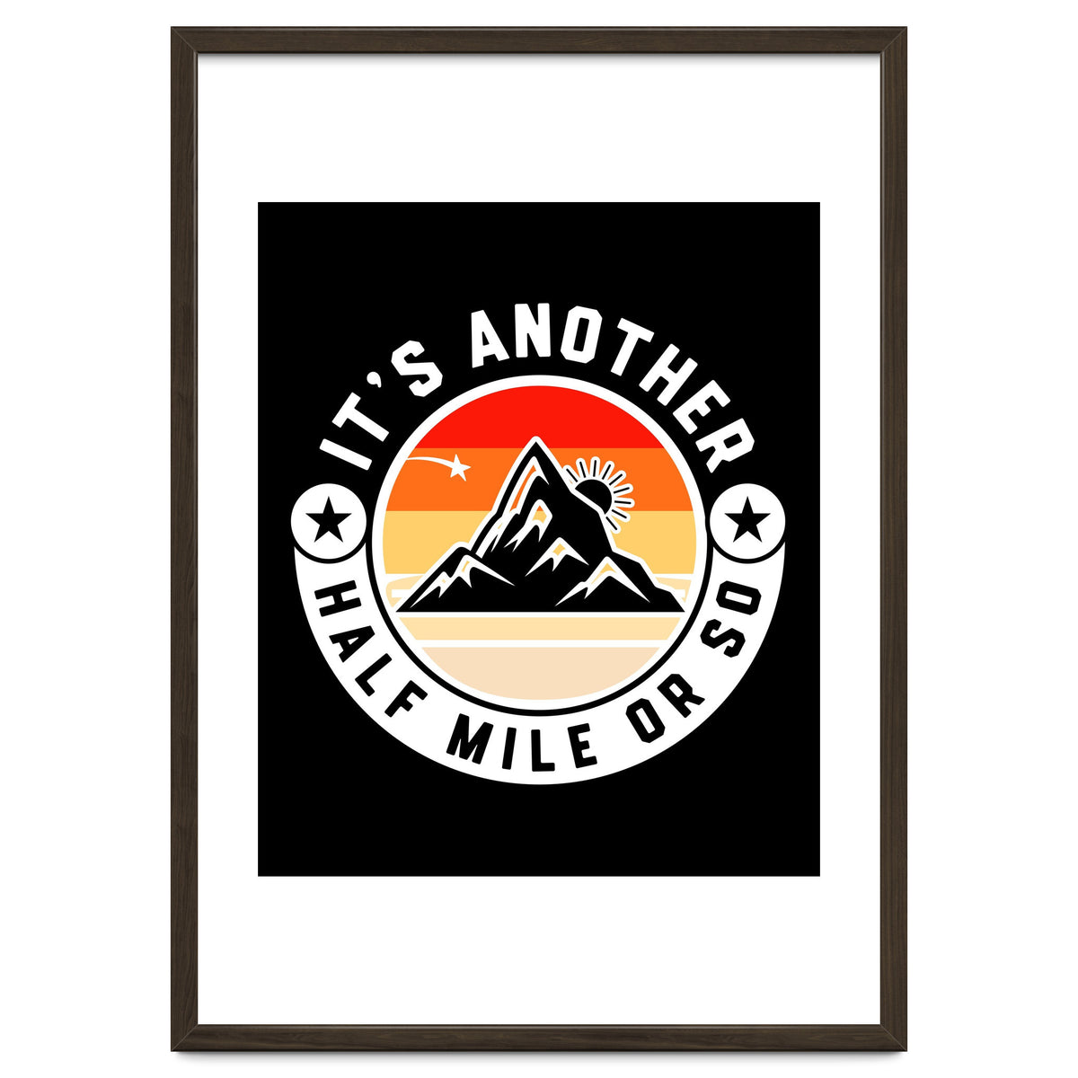 It's Another Half Mile Or So – Funny Hiking Quote Gift For Hikers