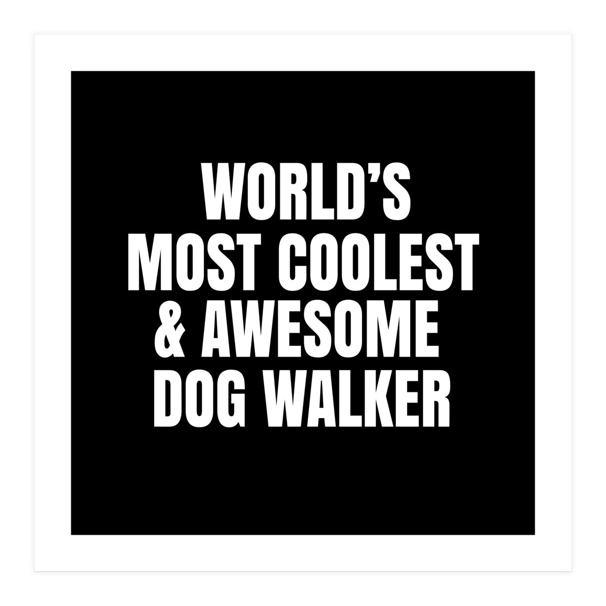 World's most coolest and awesome dog walker (Print Only)