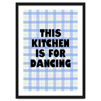This Kitchen Is For Dancing, Fun Quote Print for Happy Cooking Home Decor