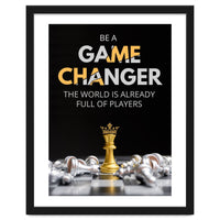 Be A Game Changer