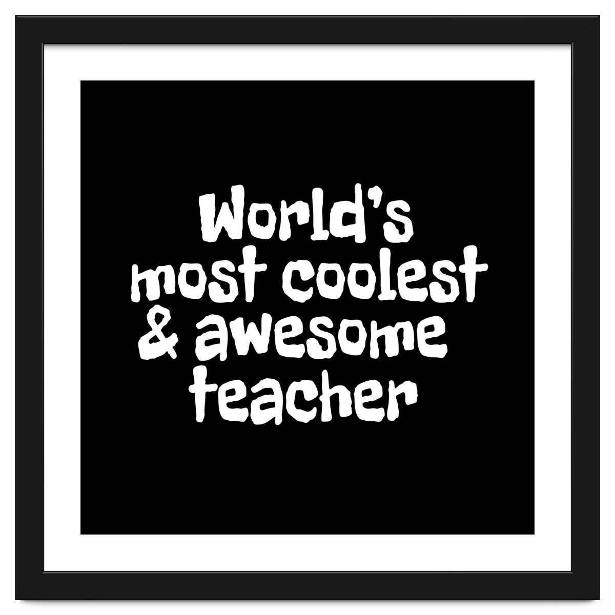 World's most coolest and awesome teacher