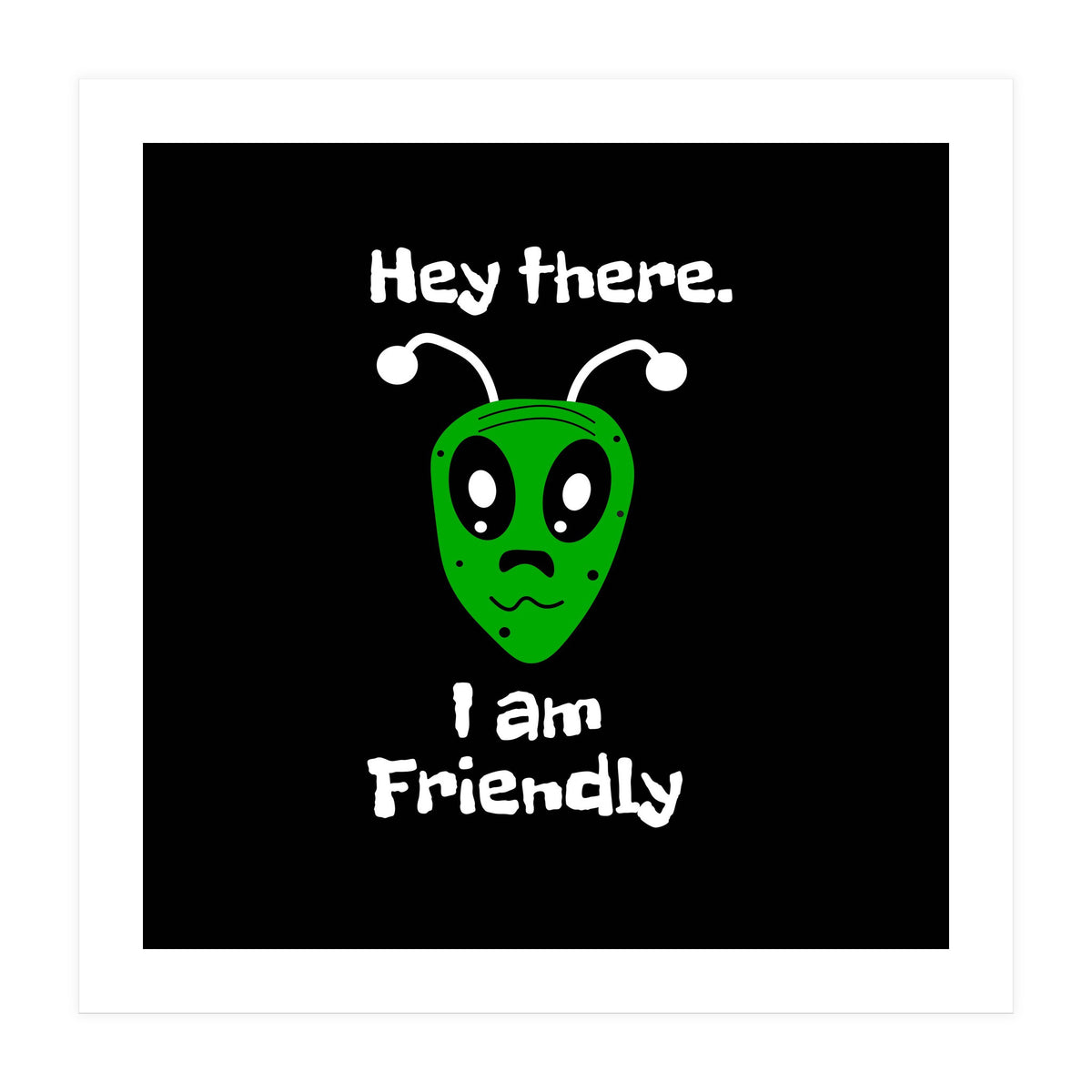 Friendly Alien  (Print Only)