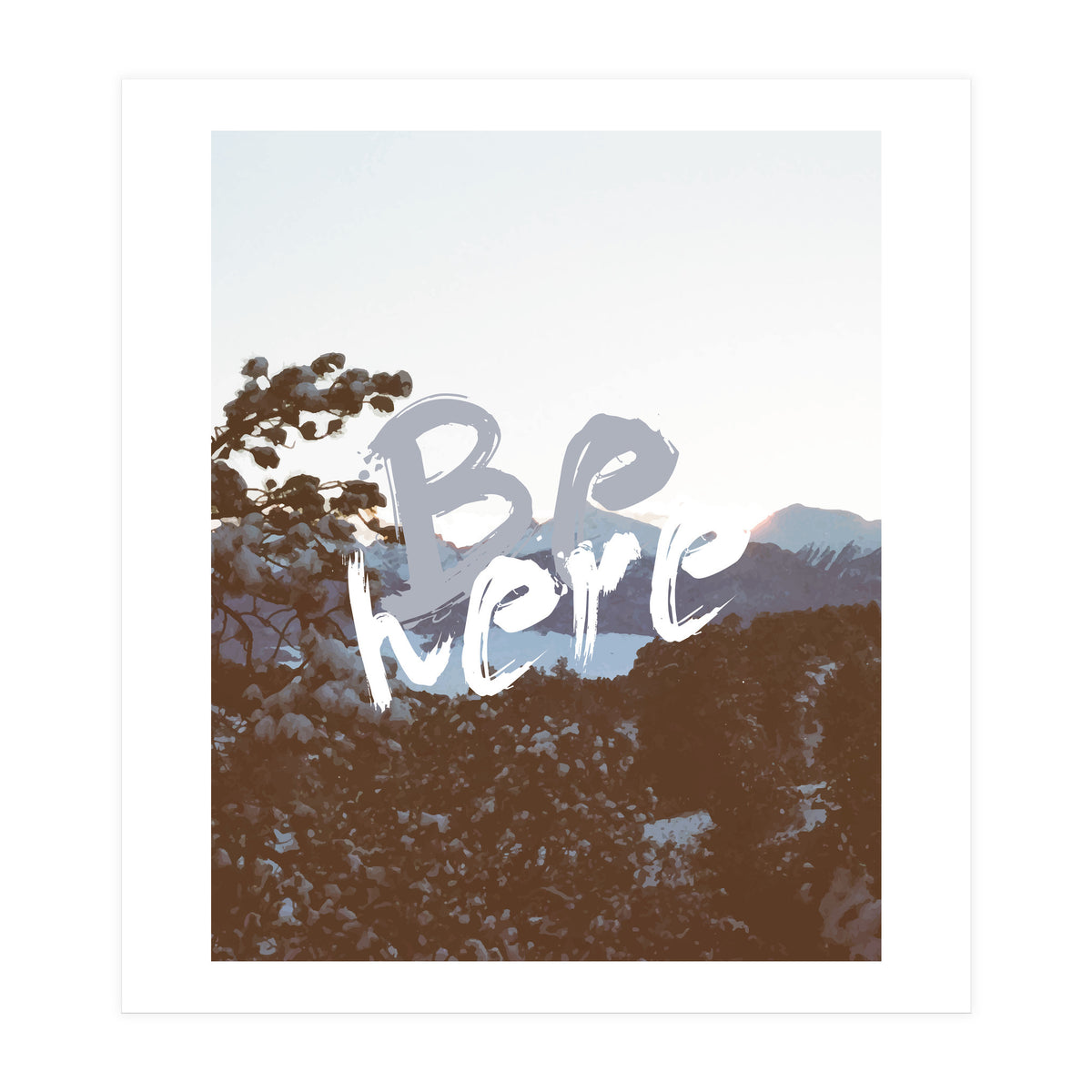 Be Here (Print Only)