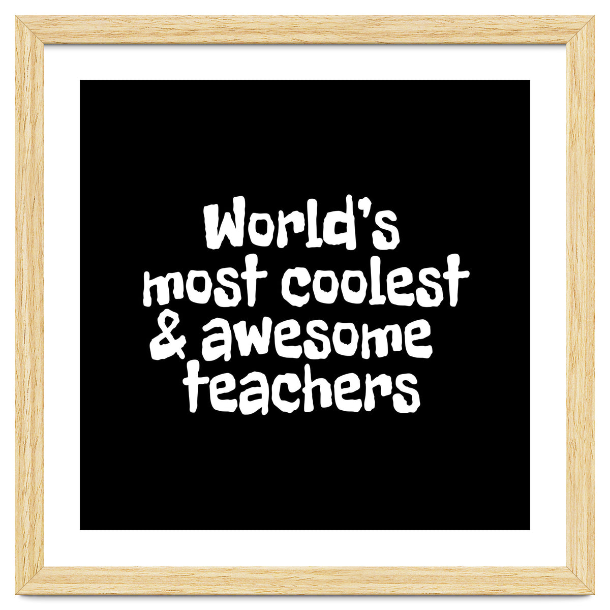 World's most coolest and awesome teachers