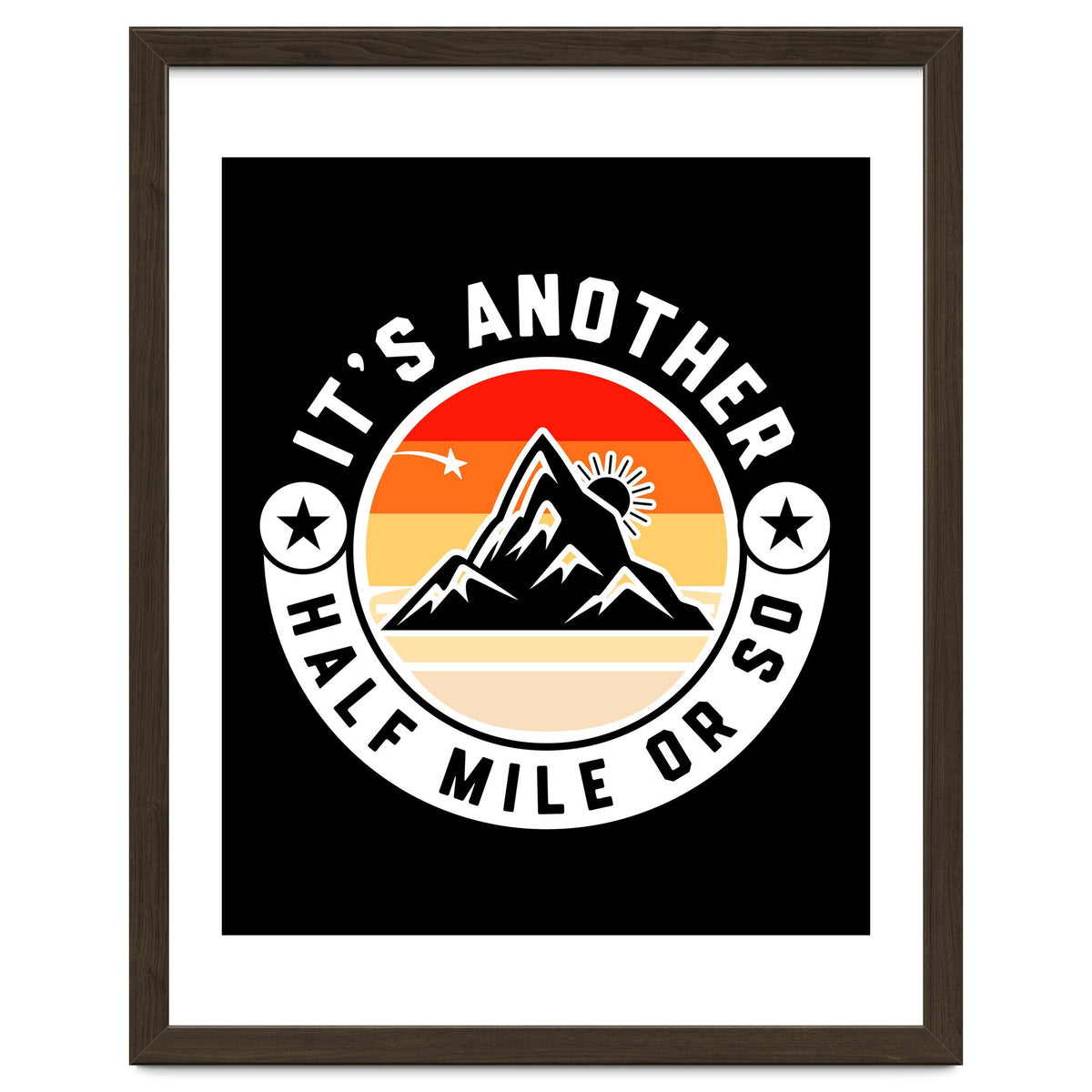 It's Another Half Mile Or So – Funny Hiking Quote Gift For Hikers