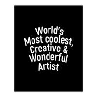 World's most coolest, creative and wonderful artist (Print Only)