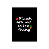 Plants are my everything  (Print Only) thumbnail